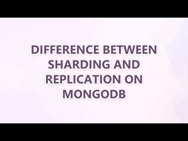 Difference between Sharding And Replication on MongoDB (3 SOLUTIONS!!)