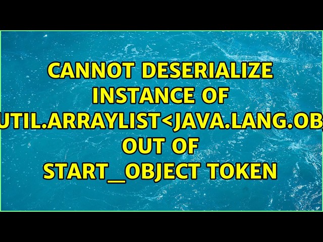 Cannot deserialize instance of `java.util.ArrayList＜java.lang.Object＞` out of START_OBJECT token