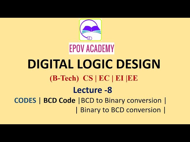 Lect-8: CODES | BCD Code | BCD to Binary conversion |