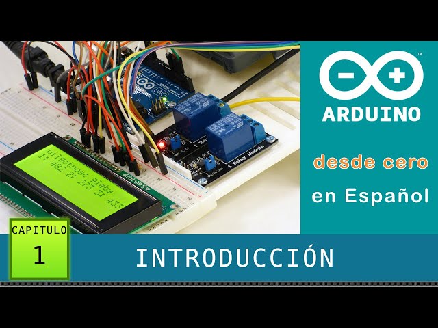 Arduino desde cero en Español - Capítulo 1 - Introducción Arduino e inicio del Curso
