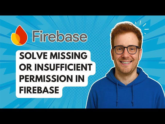 Solve Missing or Insufficient Permission in Firebase [2025 Guide]