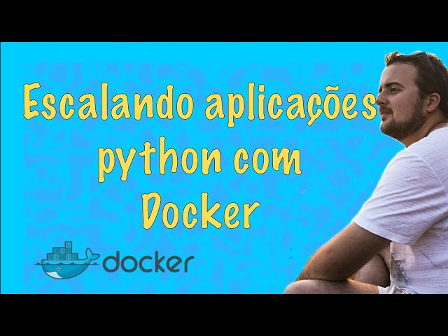 Escalando aplicações python com Docker