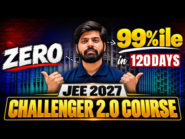 JEE 2027 : Complete Roadmap to 99%ile in 120 Days from Zero | Challenger Batch Launch | eSaral