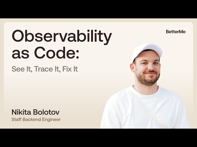 Observability as Code: See It, Trace It, Fix It | Nikita Bolotov