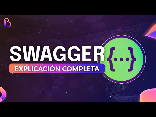 Swagger (Web Api) | Explicación: Definición, Estructura, Uso, Práctica +