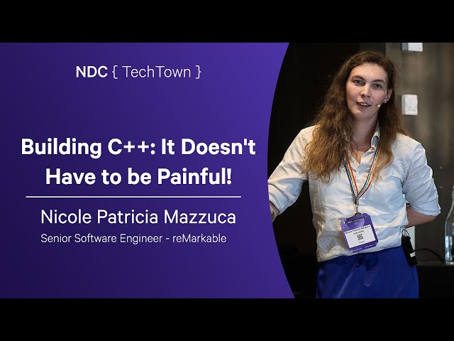 Building C++: It Doesn't Have to be Painful! - Nicole Patricia Mazzuca - NDC TechTown 2025