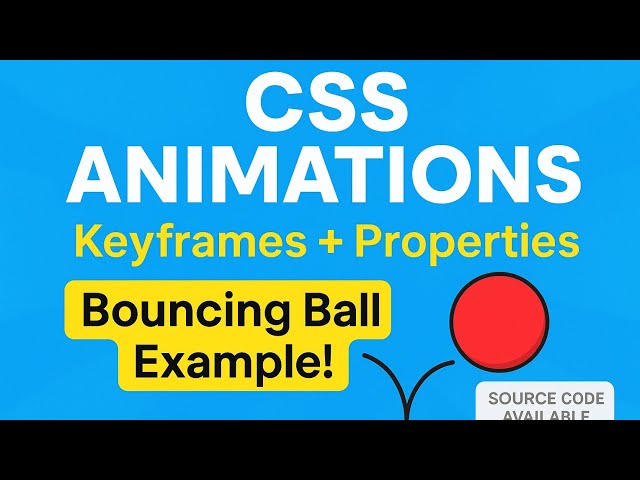 CSS Animations Tutorial | Keyframes + Animation Properties + Bouncing Ball Example | Step-by-Step 
