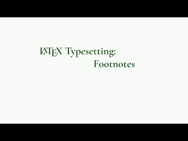 Footnotes | LaTeX Typesetting | \footnote | fnsymbol | Roman | Alph | TeXFolioLite