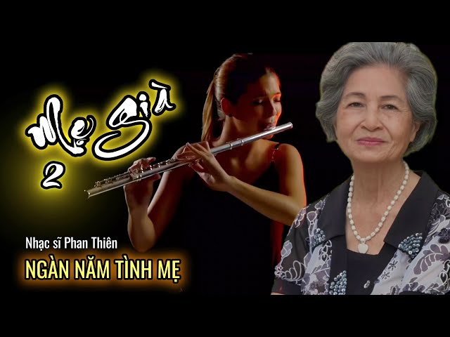 Mẹ già 2 - Giai điệu xúc động rơi lệ, với giọng nữ đặc biệt, nhạc sĩ Phan Thiên