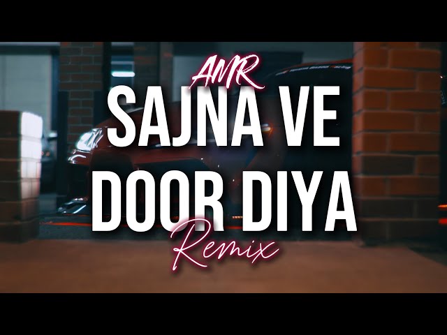 AMR - Sajna Ve Door Diya (Remix)