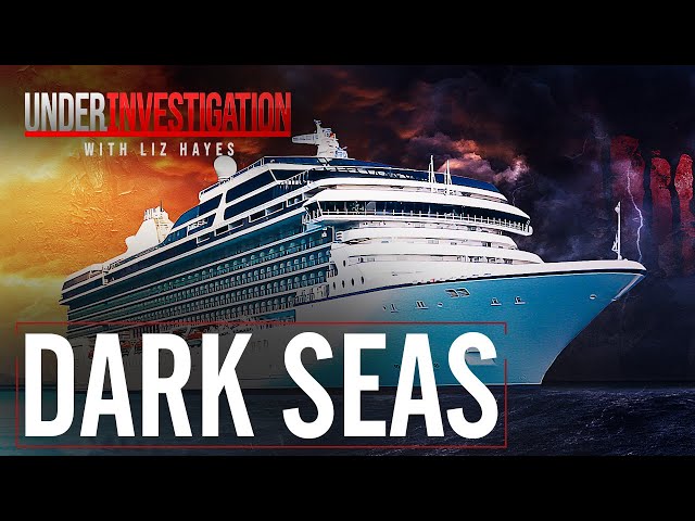 Dark Seas: What happens when cruising goes wrong? | Under Investigation