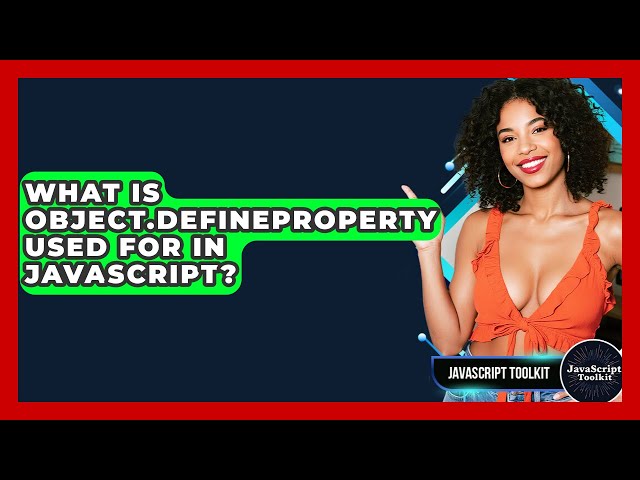 What Is Object.defineProperty Used For In JavaScript? - JavaScript Toolkit
