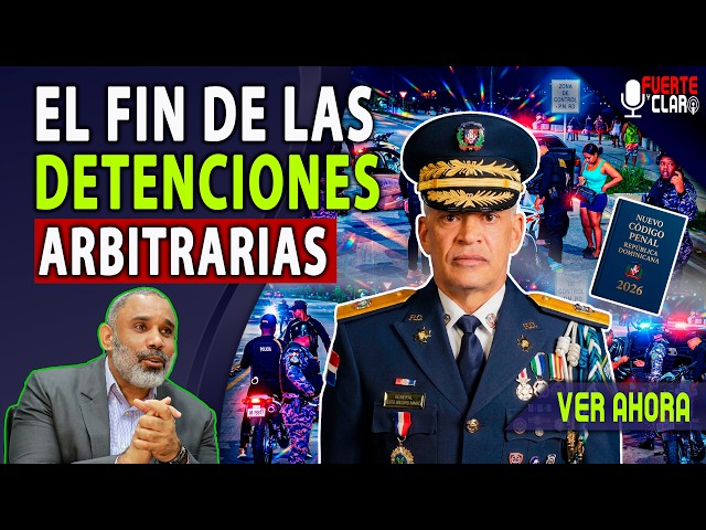 POLICE UNDER SCRUTINY: THE END OF ARBITRARY DETENTIONS IN THE DR