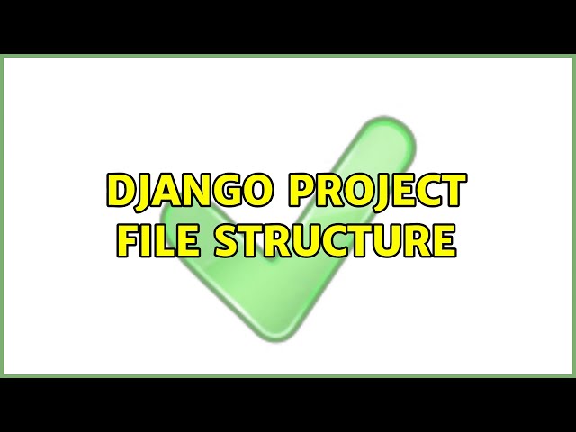 Django project file structure (3 Solutions!!)