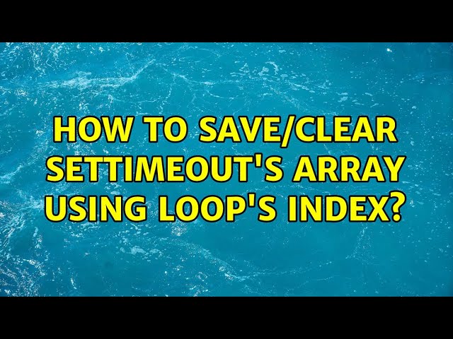 How to save/clear setTimeout's array using loop's index?