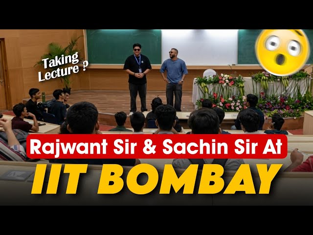 Rajwant Sir & Sachin Sir Taking Lecture In IIT Bombay😱