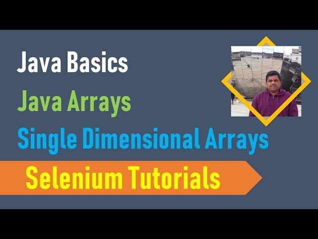 22. Java Basics for Selenium - Java Arrays - Single Dimensional Arrays