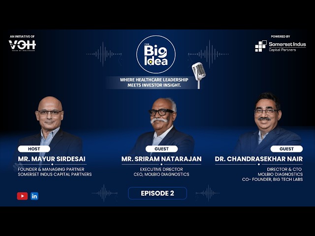 BIG IDEA Ep. 2 | Sriram Natarajan & Dr. Chandrasekhar Nair on MedTech, Innovation & Global Growth