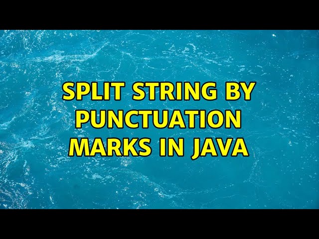 Split string by punctuation marks in Java (3 Solutions!!)