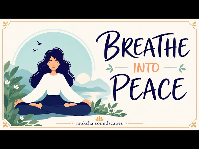 BREATHE INTO PEACE 🌿 | Indian Classical Music for Relaxation & Inner Balance
