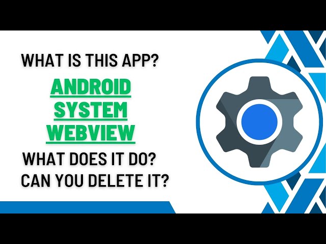 What is Google Android System WebView? What Does it do Actually? Why It Is Important for Your Phone?
