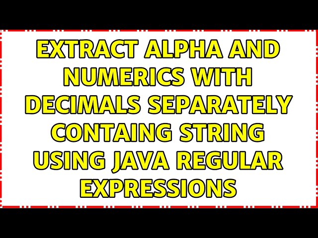 Extract Alpha and Numerics with decimals separately containg String using java regular expressions
