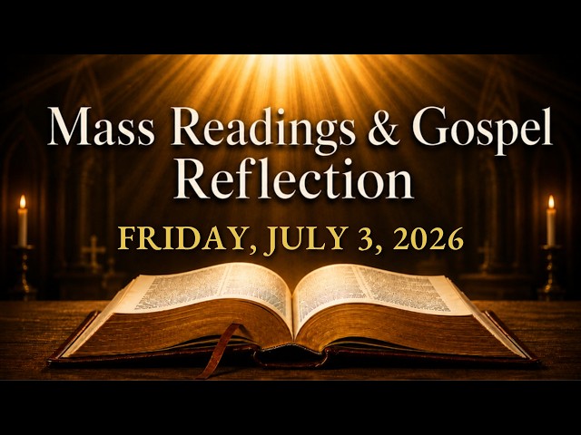 Today's Catholic Mass Readings — Friday, July 3, 2026 | Gospel Reflection