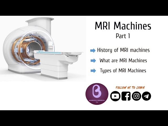 MRI Machines | Part 1 | Biomedical Engineers TV |