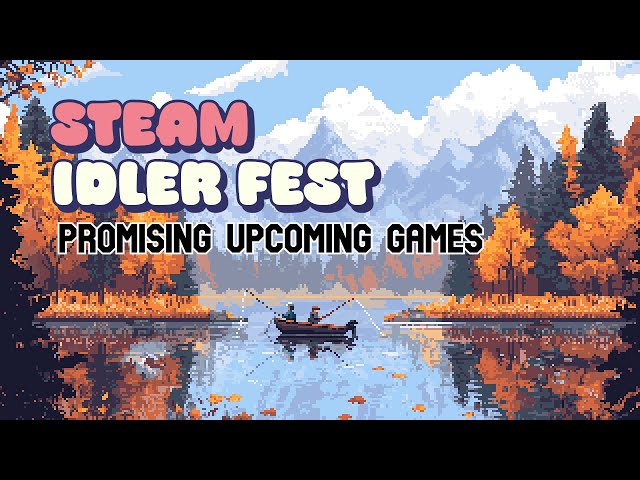 Top 15 Promising Indie Idler Games In Steam Idler Fest 2025