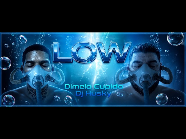 LOW - Dj Husky & Dimelo Cupido