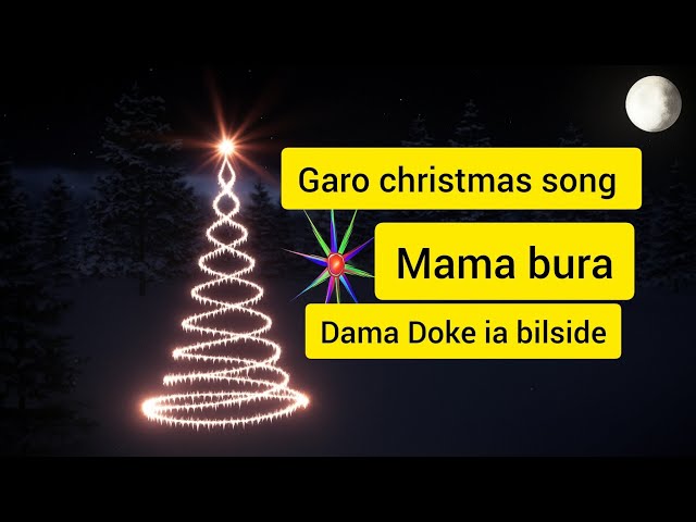 Garo christmas song-Mama bura dama doke ia bilside-Rikram Marak