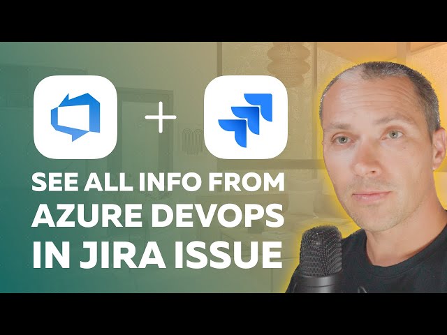 Azure DevOps Jira integration to see builds, commits, deployments, pull requests