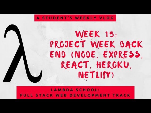 Lambda School Week 15: Back End Week | Full Stack Web Development Academy
