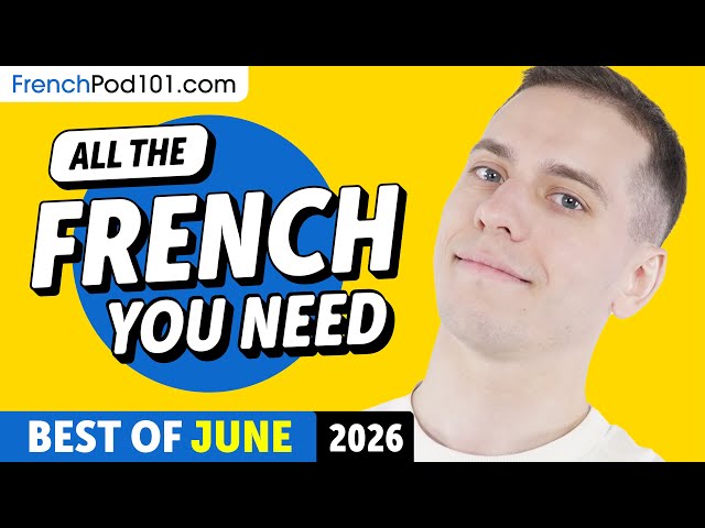 Your Monthly Dose of French - Best of June 2026