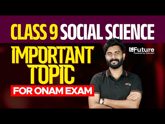 Class 9 Social Science - Important Topic for Onam Exam | Future Class 9