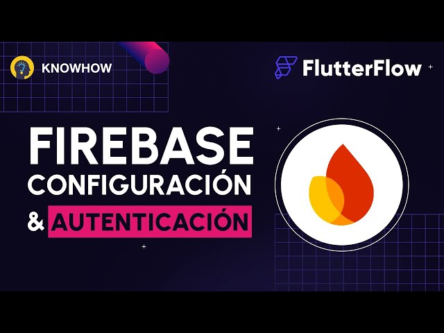 Cómo Configurar Firebase y Autenticación en FlutterFlow | Guía de Desarrollo Sin Código