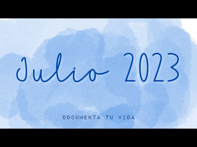 Documenta tu vida | Document your life | Julio 2023