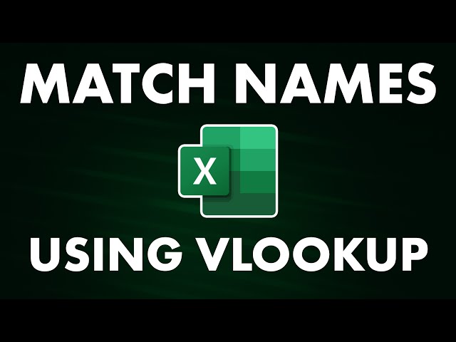 How to MATCH NAMES in 2 Excel Worksheets Using VLOOKUP