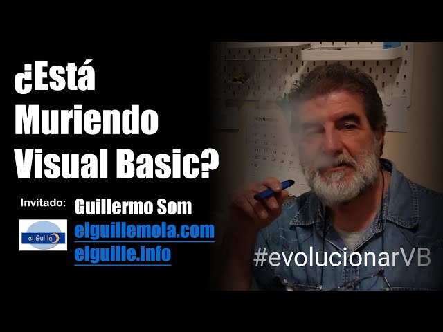 ¿Está Comenzando a Morir Visual Basic? | Invitado: Guillermo Som de elguillemola.com