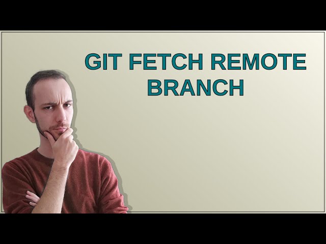 Git fetch remote branch