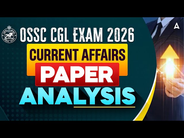 OSSC CGL Exam Analysis 2026 | Odisha CGL Answer Key 2025 | OSSC CGL Current Affairs Paper Analysis