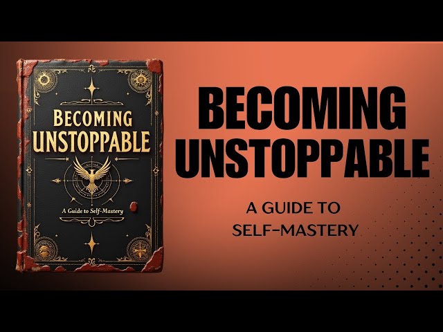 Becoming Unstoppable  A Guide to Self Mastery Audiobook
