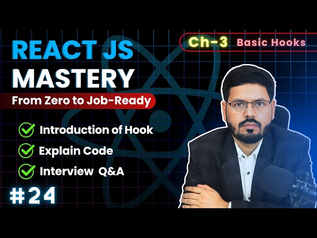 React JS Mastery: Ch 3 – Introduction of Hook in react | Basic Hooks | ep24