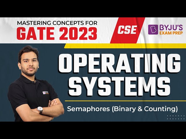 GATE 2023 Exam | CSE | Operating Systems | Semaphores (Binary & Counting) | Free Online Course