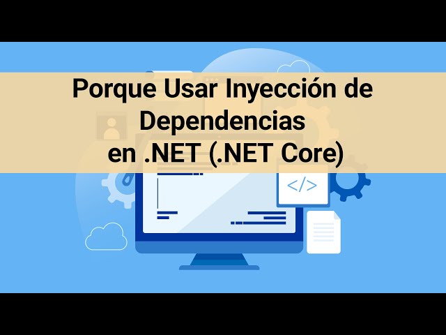Porque Usar Inyección de Dependencias en .NET (.NET Core)