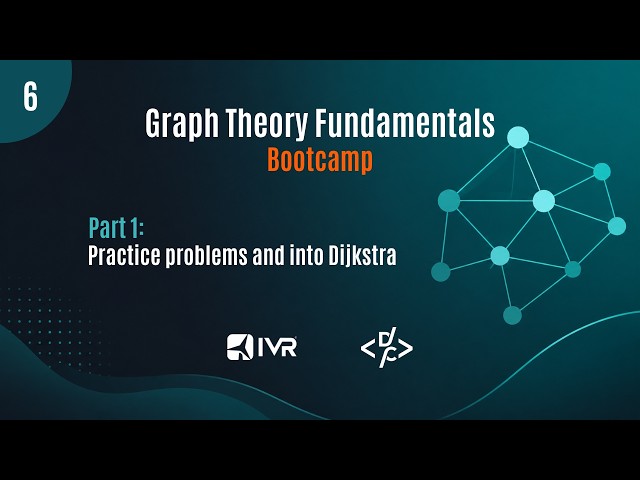Graph Bootcamp | Final Lecture | Practice problems and into Dijkstra
