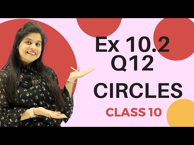 Ex 10.2 Q12 | Circles | Chapter 10 | Class 10 Maths | NCERT