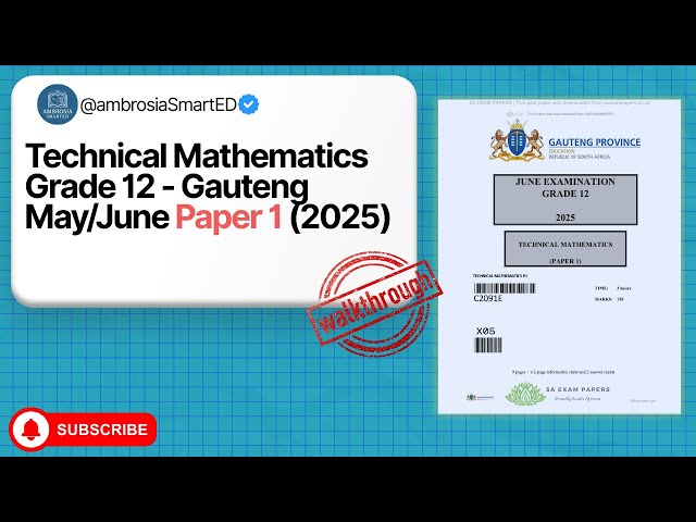 TECHNICAL MATHEMATICS GRADE 12 MAY/JUNE 2025 FULL PAPER WALKTHROUGH