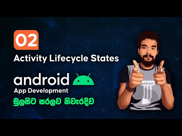 Android Sinhala Tutorial #2 - Android Activities & States
