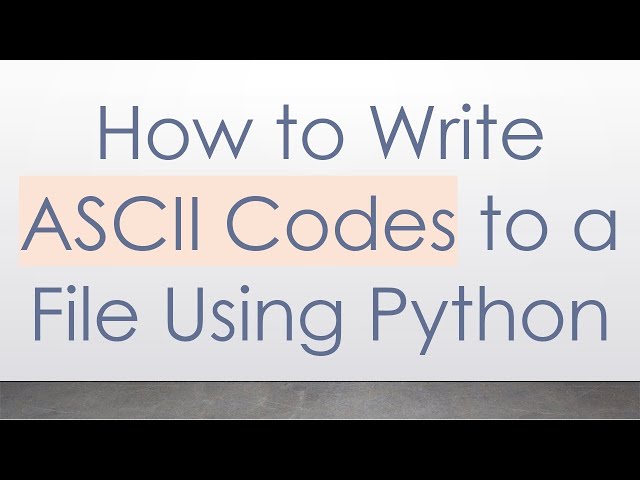 How to Write ASCII Codes to a File Using Python